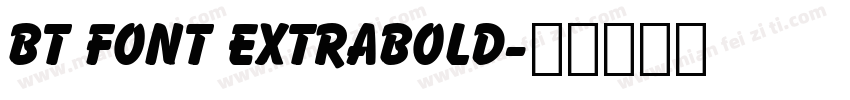 BT Font ExtraBold字体转换